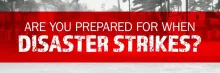 Are You Prepared When Disaster Strikes?